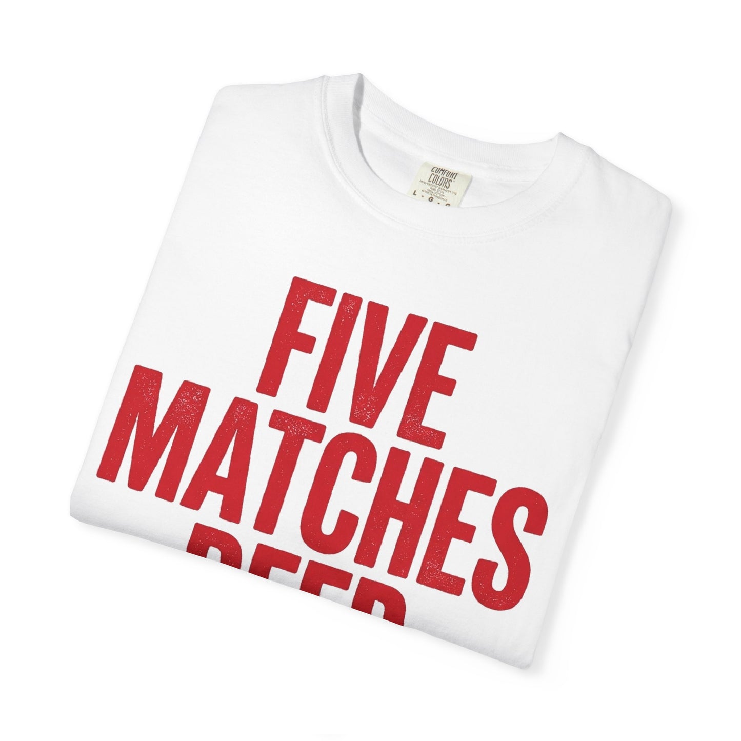 Five Matches Deep Heavyweight Tee
