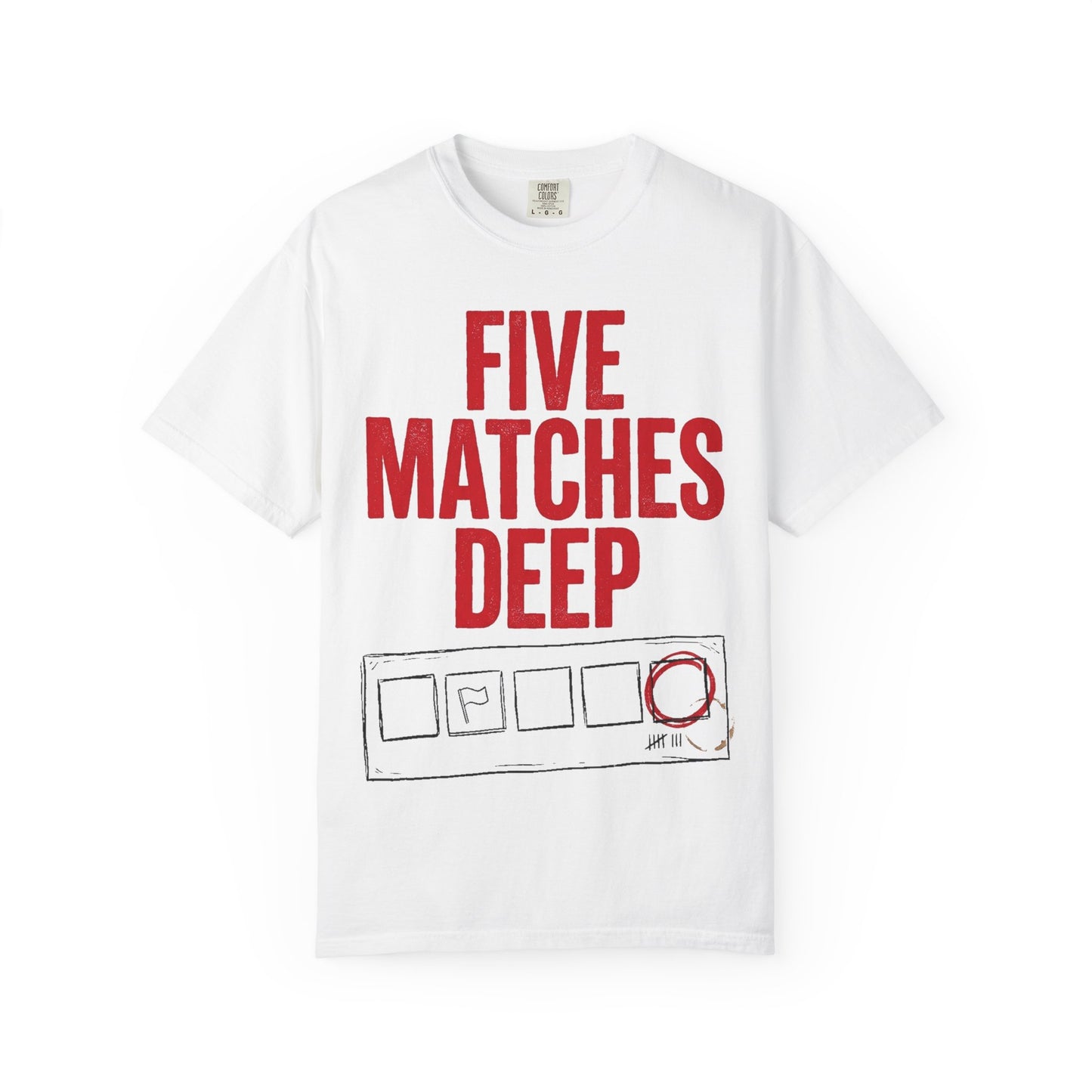 Five Matches Deep Heavyweight Tee