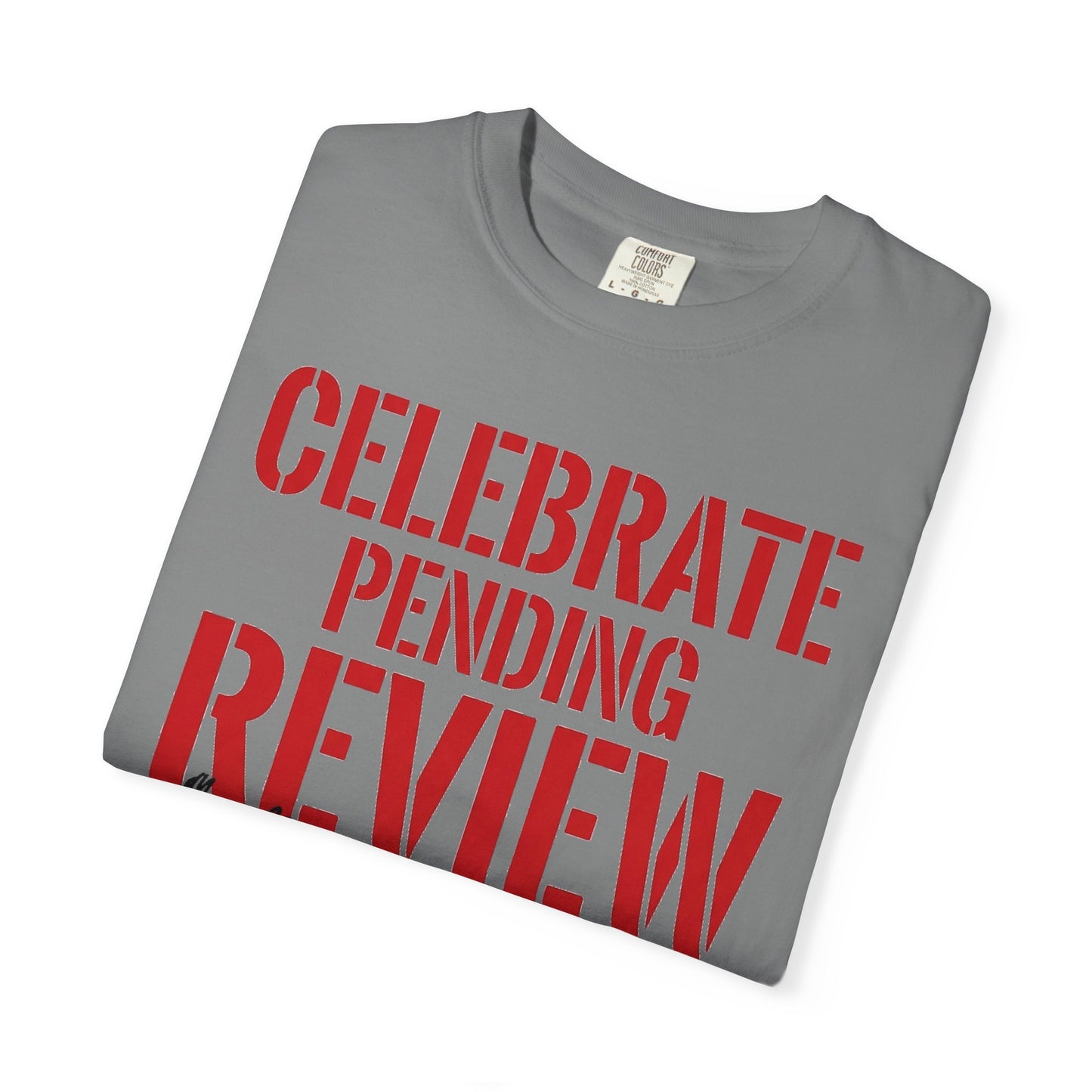 Celebrate Pending Review Heavyweight Tee