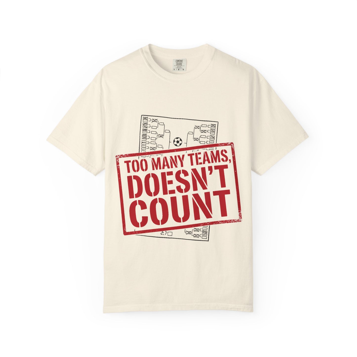 Too Many Teams Doesn't Count Tee