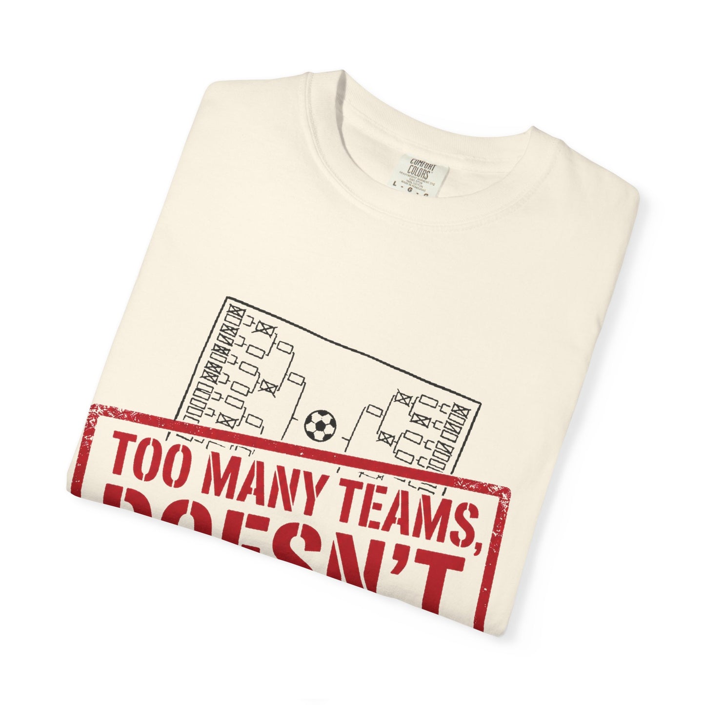 Too Many Teams Doesn't Count Tee