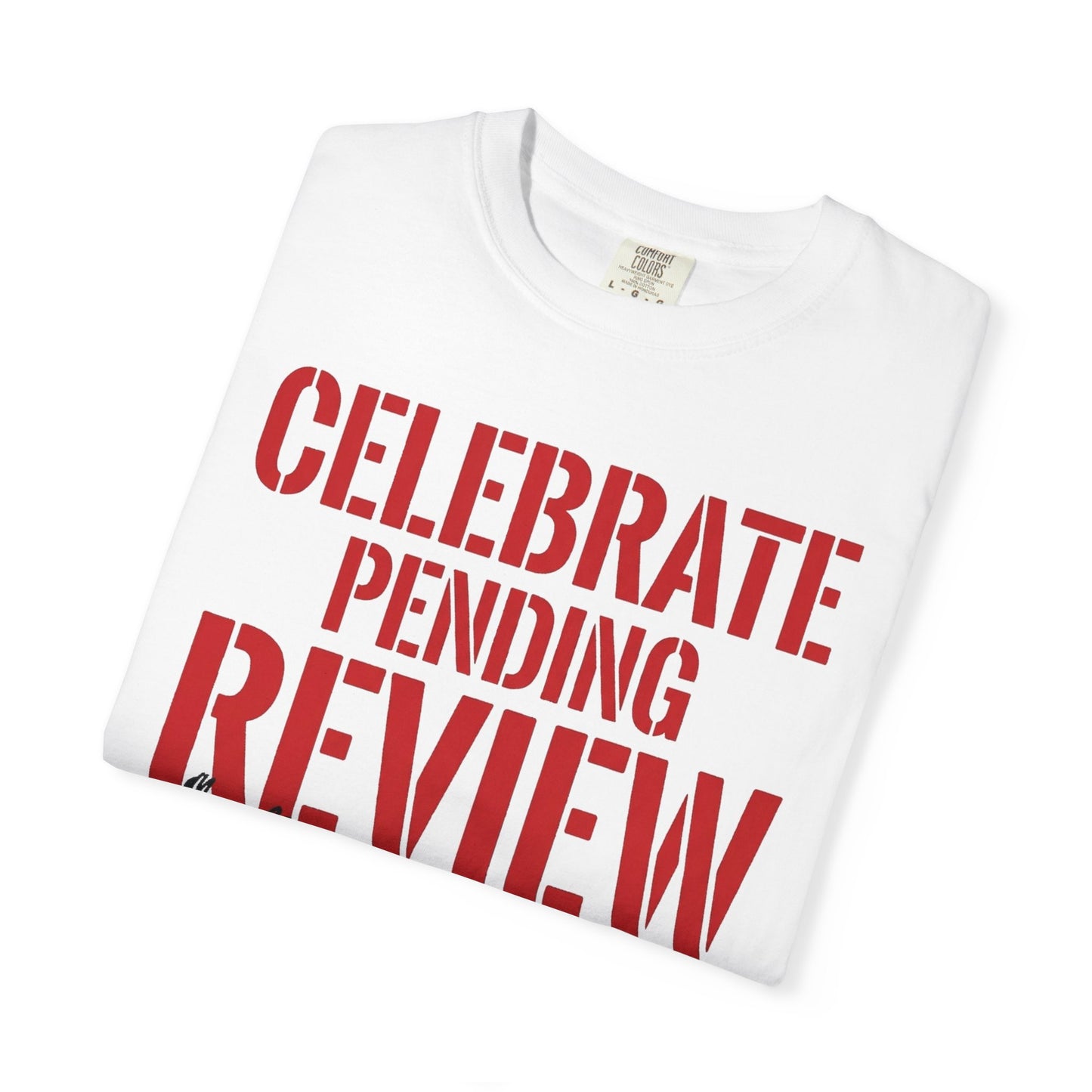 Celebrate Pending Review Heavyweight Tee