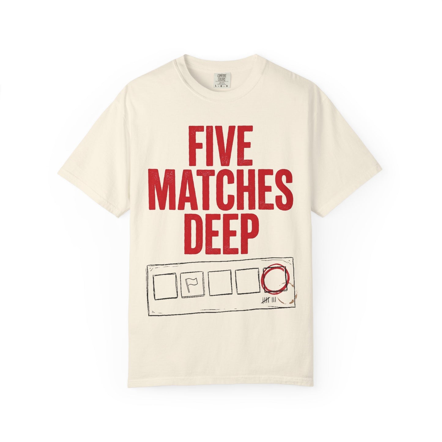 Five Matches Deep Heavyweight Tee