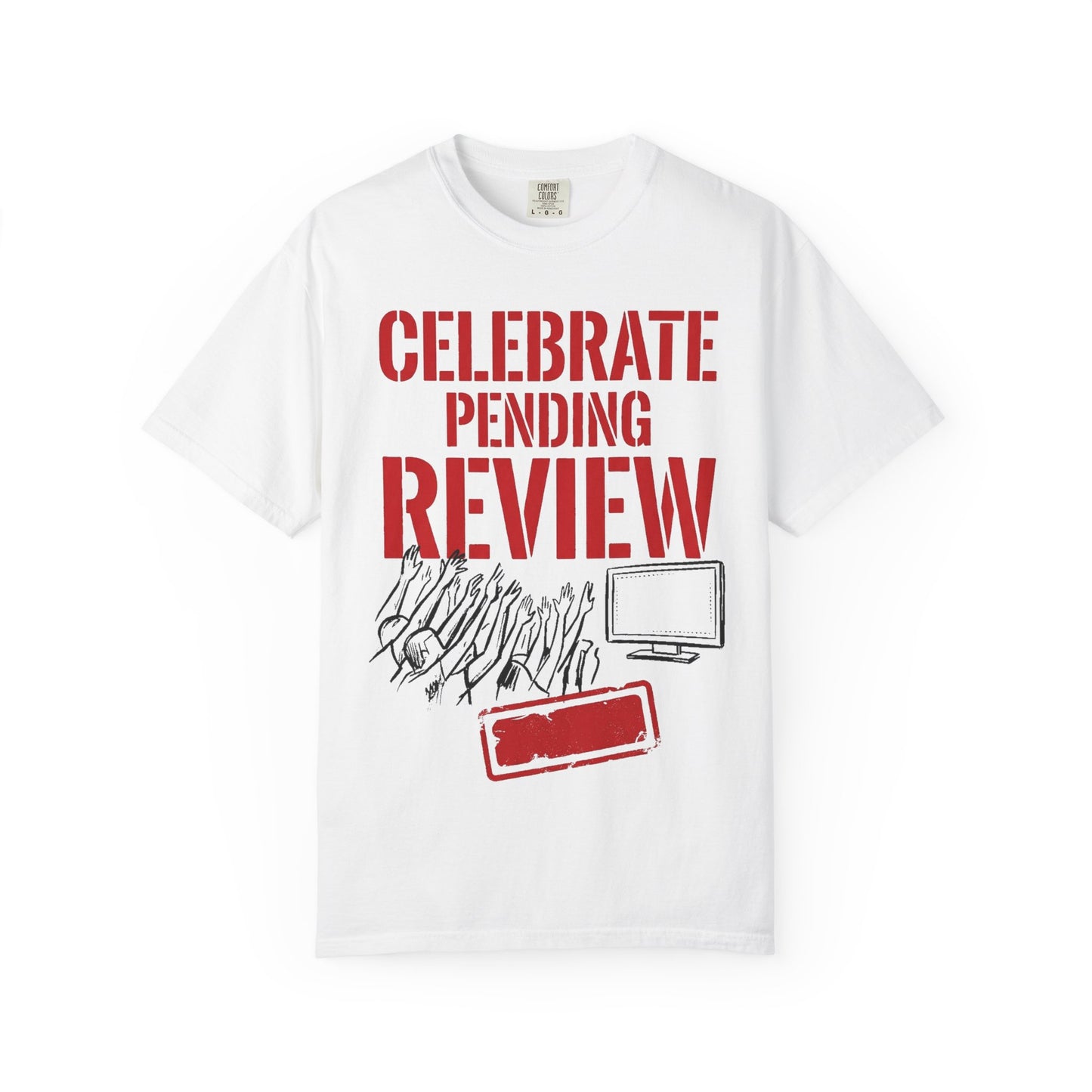 Celebrate Pending Review Heavyweight Tee