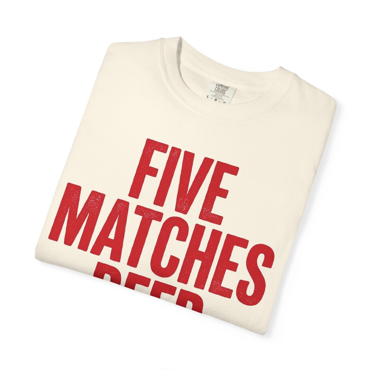 Five Matches Deep Heavyweight Tee