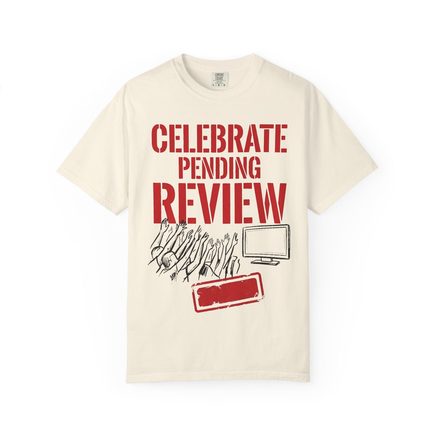 Celebrate Pending Review Heavyweight Tee