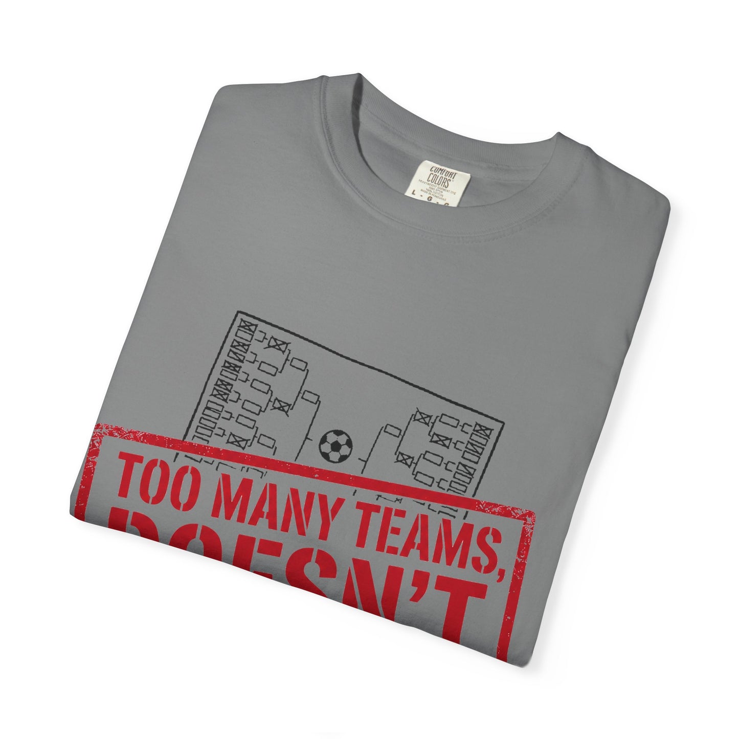 Too Many Teams Doesn't Count Tee