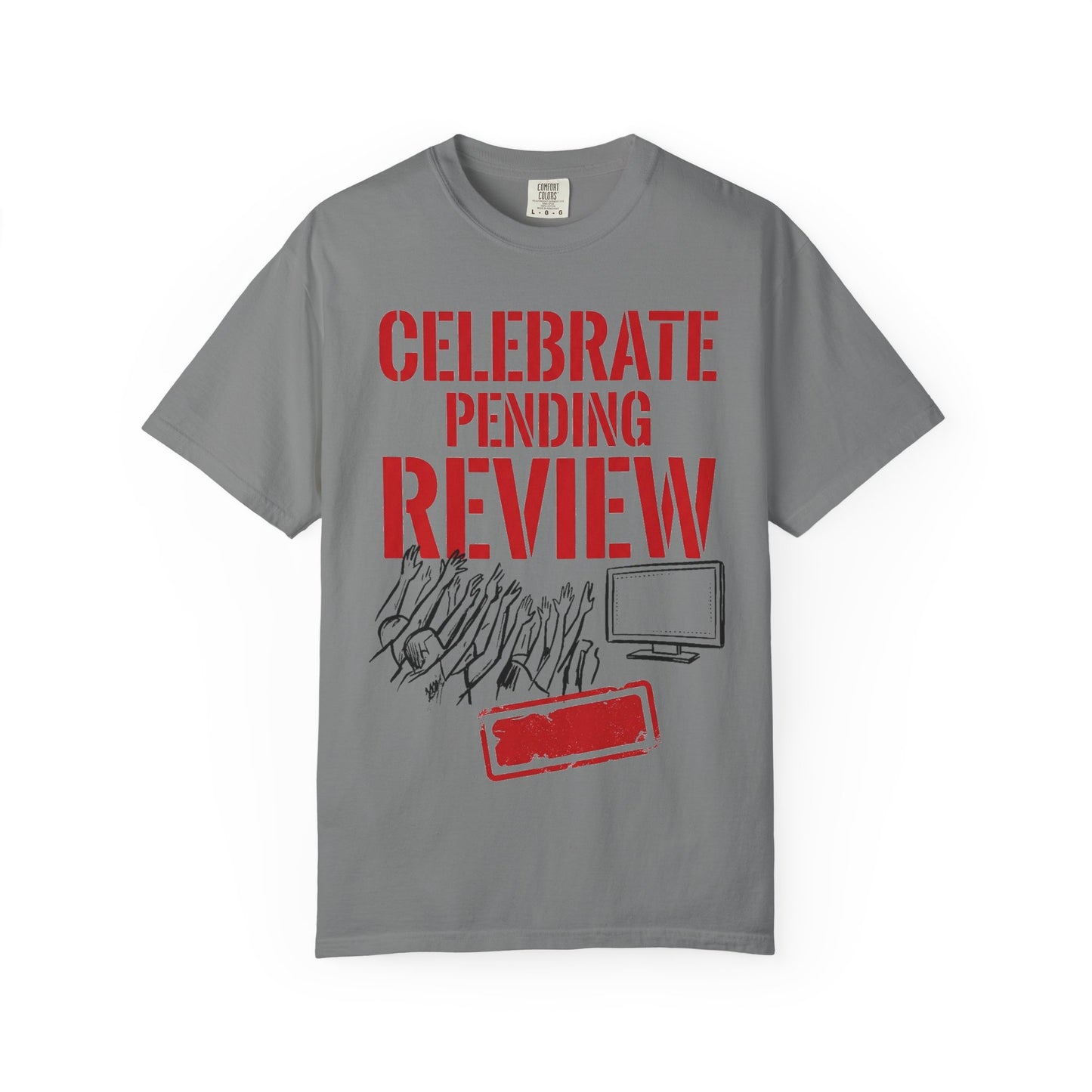 Celebrate Pending Review Heavyweight Tee