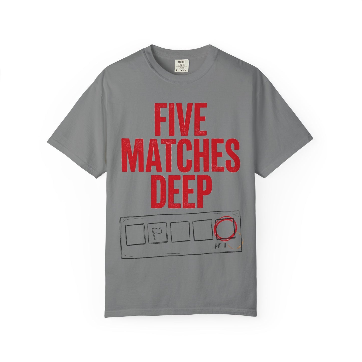 Five Matches Deep Heavyweight Tee